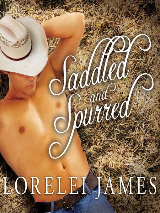 Title details for Saddled and Spurred by Lorelei James - Available